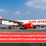 Air India devient la première compagnie aérienne indienne à introduire l'Internet Wi-Fi à bord des vols intérieurs