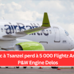 AirBaltic à Tsanzel perd à 5 000 Flightz Amd A220 P&W Engine Delos