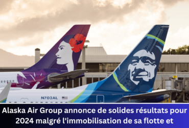 Alaska Air Group annonce de solides résultats pour 2024 malgré l'immobilisation de sa flotte et l'acquisition de Hawaiian Airlines