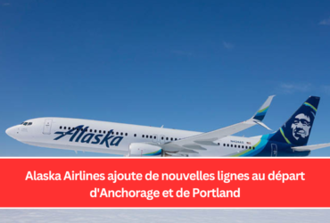 Alaska Airlines ajoute de nouvelles lignes au départ d'Anchorage et de Portland