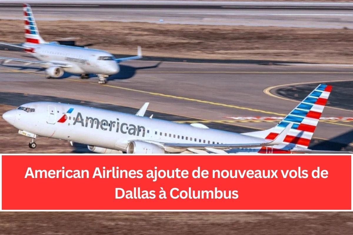 American Airlines ajoute de nouveaux vols de Dallas à Columbus