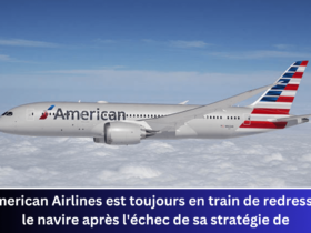 American Airlines est toujours en train de redresser le navire après l'échec de sa stratégie de distribution