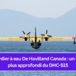 Bombardier à eau De Havilland Canada : un examen plus approfondi du DHC-515