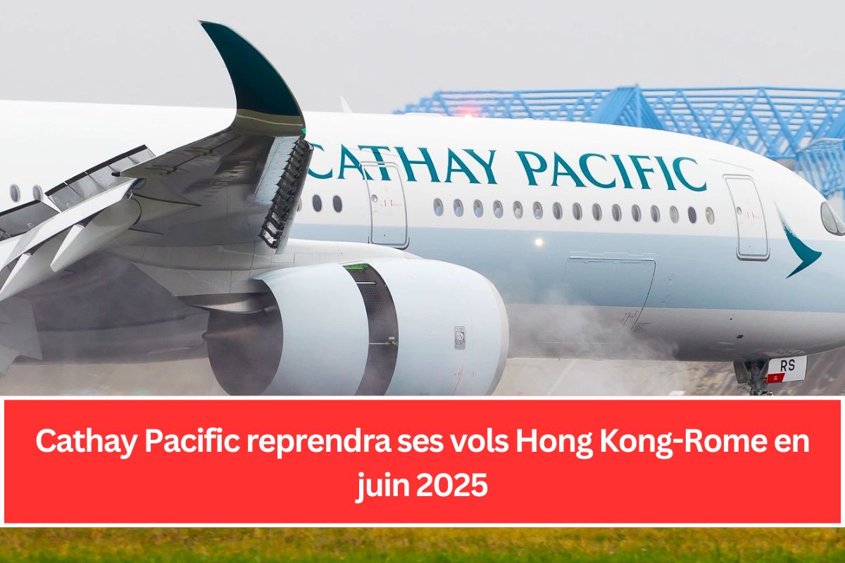 Cathay Pacific reprendra ses vols Hong Kong-Rome en juin 2025