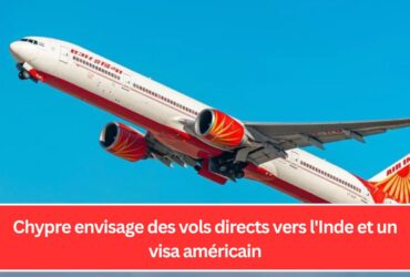 Chypre envisage des vols directs vers l'Inde et un visa américain