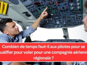 Combien de temps faut-il aux pilotes pour se qualifier pour voler pour une compagnie aérienne régionale ?