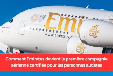 Comment Emirates devient la première compagnie aérienne certifiée pour les personnes autistes