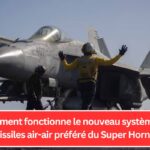 Comment fonctionne le nouveau système de missiles air-air préféré du Super Hornet