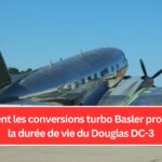 Comment les conversions turbo Basler prolongent la durée de vie du Douglas DC-3