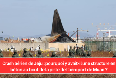 Crash aérien de Jeju : pourquoi y avait-il une structure en béton au bout de la piste de l'aéroport de Muan ?