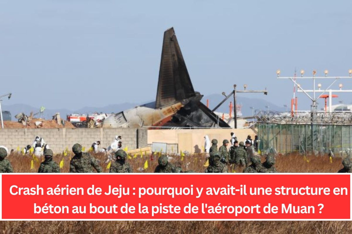 Crash aérien de Jeju : pourquoi y avait-il une structure en béton au bout de la piste de l'aéroport de Muan ?