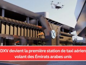 DXV devient la première station de taxi aérien volant des Émirats arabes unis