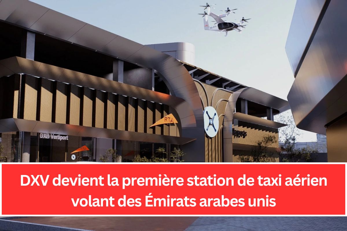 DXV devient la première station de taxi aérien volant des Émirats arabes unis