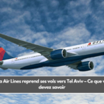 Delta Air Lines reprend ses vols vers Tel Aviv – Ce que vous devez savoir