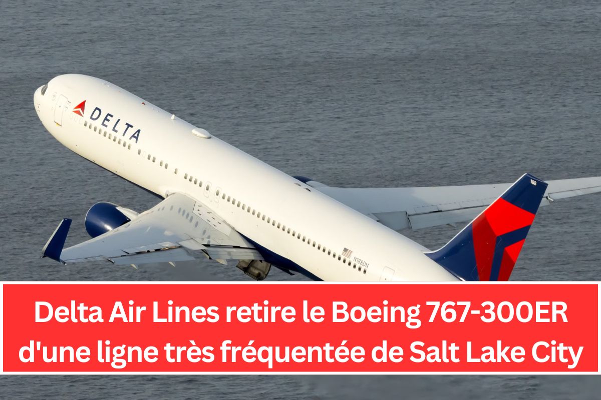 Delta Air Lines retire le Boeing 767-300ER d'une ligne très fréquentée de Salt Lake City