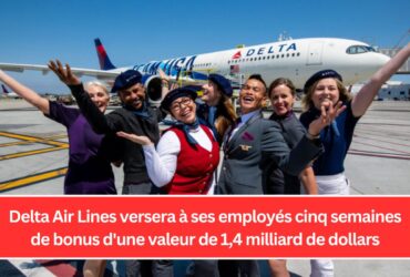 Delta Air Lines versera à ses employés cinq semaines de bonus d'une valeur de 1,4 milliard de dollars