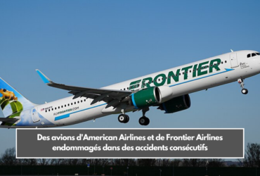 Des avions d'American Airlines et de Frontier Airlines endommagés dans des accidents consécutifs