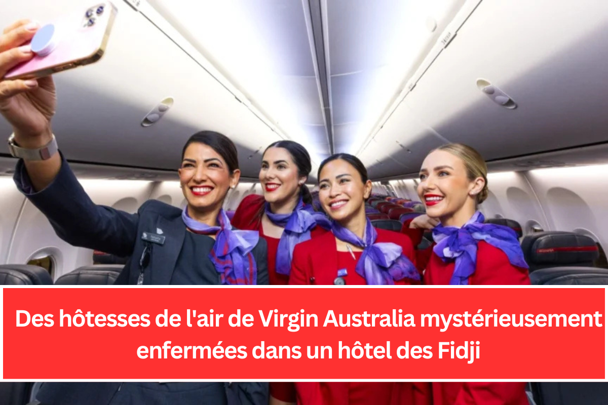 Des hôtesses de l'air de Virgin Australia mystérieusement enfermées dans un hôtel des Fidji