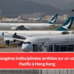 Deux passagères indisciplinées arrêtées sur un vol Cathay Pacific à Hong Kong