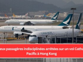 Deux passagères indisciplinées arrêtées sur un vol Cathay Pacific à Hong Kong