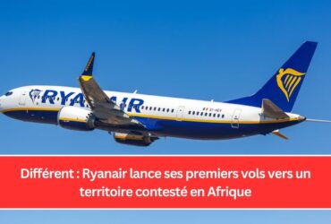 Différent : Ryanair lance ses premiers vols vers un territoire contesté en Afrique