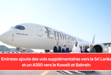 Emirates ajoute des vols supplémentaires vers le Sri Lanka et un A350 vers le Koweït et Bahreïn