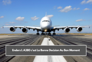 Enders L A380 c'est La Bonne Decision Au Bon Moment