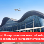 Etihad Airways ouvre un nouveau salon de pré-contrôle somptueux à l'aéroport international Zayed