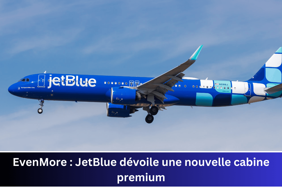 EvenMore  JetBlue dévoile une nouvelle cabine premium