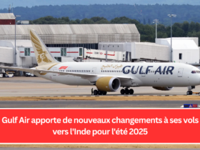 Gulf Air apporte de nouveaux changements à ses vols vers l'Inde pour l'été 2025