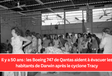 Il y a 50 ans : les Boeing 747 de Qantas aident à évacuer les habitants de Darwin après le cyclone Tracy