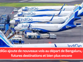 IndiGo ajoute de nouveaux vols au départ de Bengaluru, de futures destinations et bien plus encore