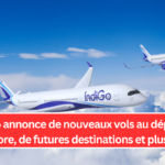 Indigo annonce de nouveaux vols au départ de Bangalore, de futures destinations et plus encore