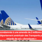 JetBlue condamnée à une amende de 2 millions de dollars par le département américain des Transports pour des retards de vol « chroniques »