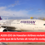 L'Airbus A330-200 de Hawaiian Airlines revient à Seattle après que de la fumée ait rempli le cockpit