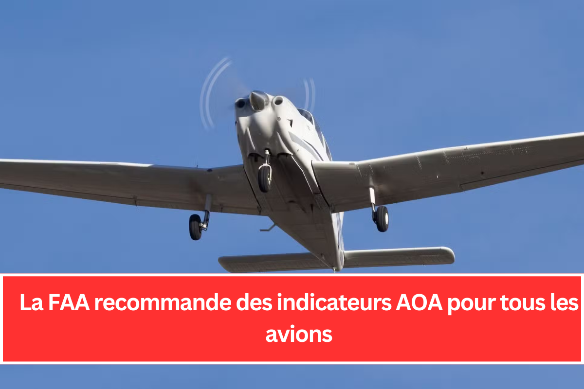 La FAA recommande des indicateurs AOA pour tous les avions