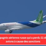 La compagnie aérienne russe qui a perdu 11 de ses 13 avions à cause des sanctions