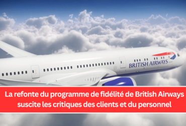 La refonte du programme de fidélité de British Airways suscite les critiques des clients et du personnel