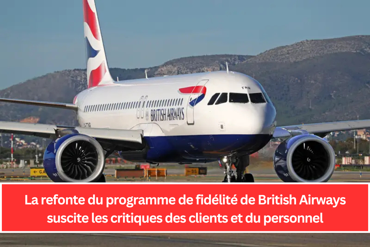 La refonte du programme de fidélité de British Airways suscite les critiques des clients et du personnel