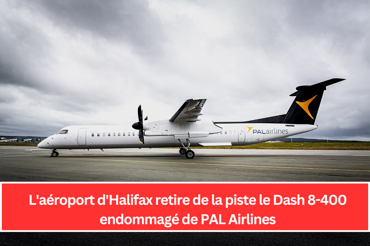 L'aéroport d'Halifax retire de la piste le Dash 8-400 endommagé de PAL Airlines