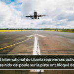 L'aéroport international de Liberia reprend ses activités après que des nids-de-poule sur la piste ont bloqué des vols