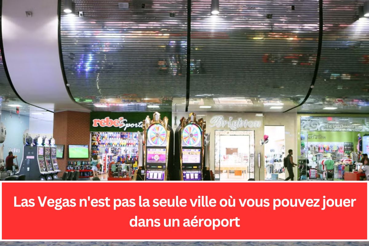 Las Vegas n'est pas la seule ville où vous pouvez jouer dans un aéroport