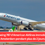 Le Boeing 787 d'American Airlines immobilisé à Amsterdam pendant plus de 2 jours