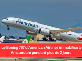 Le Boeing 787 d'American Airlines immobilisé à Amsterdam pendant plus de 2 jours