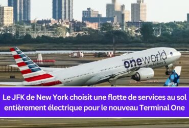 Le JFK de New York choisit une flotte de services au sol entièrement électrique pour le nouveau Terminal One