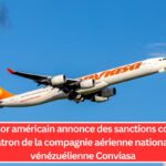 Le Trésor américain annonce des sanctions contre le patron de la compagnie aérienne nationale vénézuélienne Conviasa