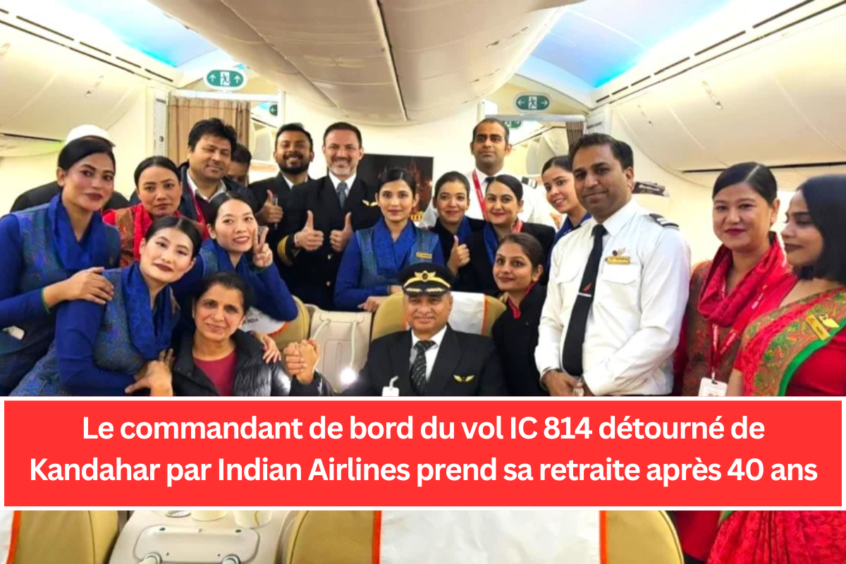 Le commandant de bord du vol IC 814 détourné de Kandahar par Indian Airlines prend sa retraite après 40 ans