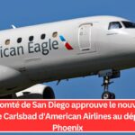 Le comté de San Diego approuve le nouveau service Carlsbad d'American Airlines au départ de Phoenix