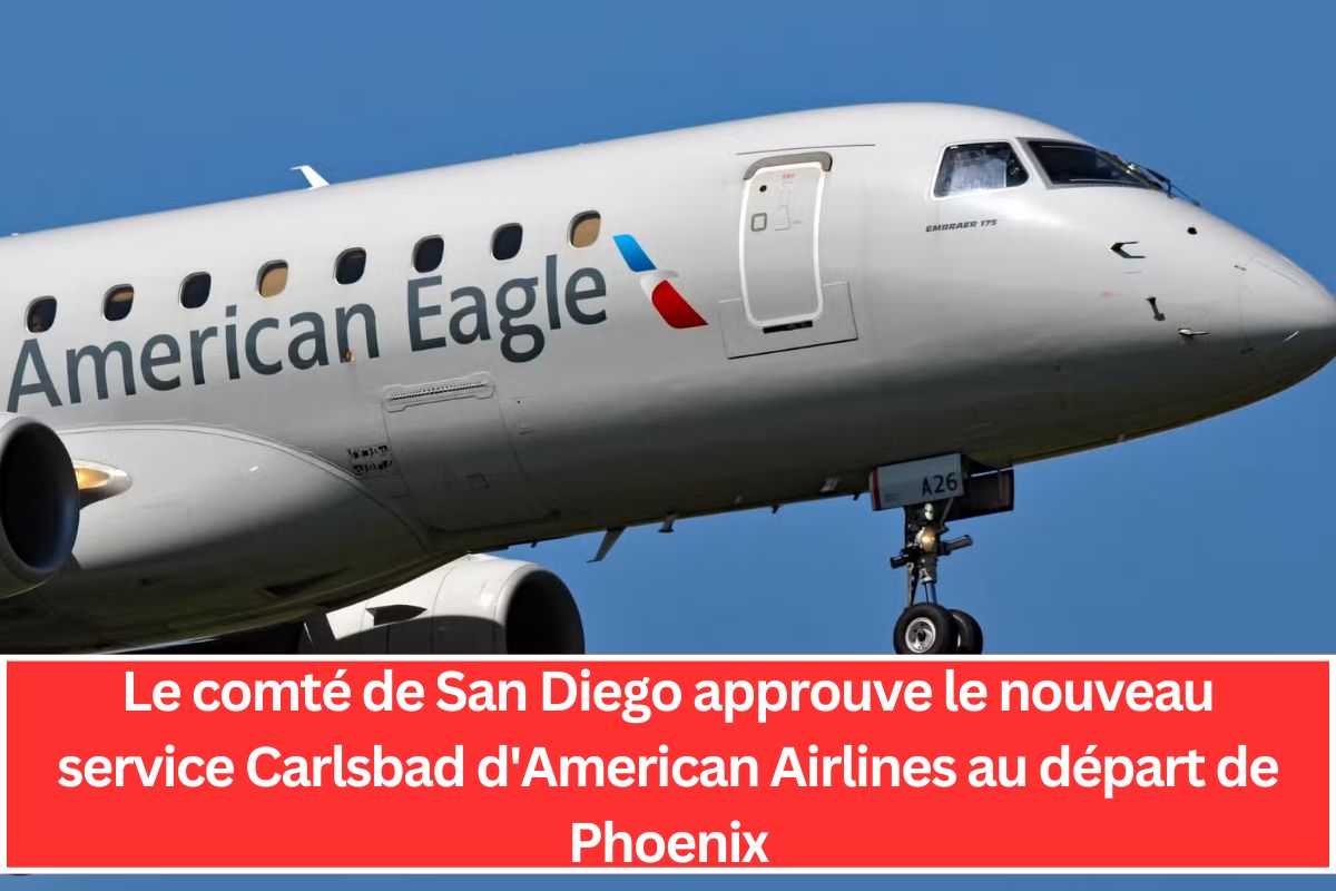 Le comté de San Diego approuve le nouveau service Carlsbad d'American Airlines au départ de Phoenix