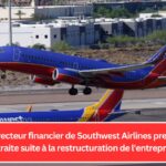 Le directeur financier de Southwest Airlines prend sa retraite suite à la restructuration de l'entreprise